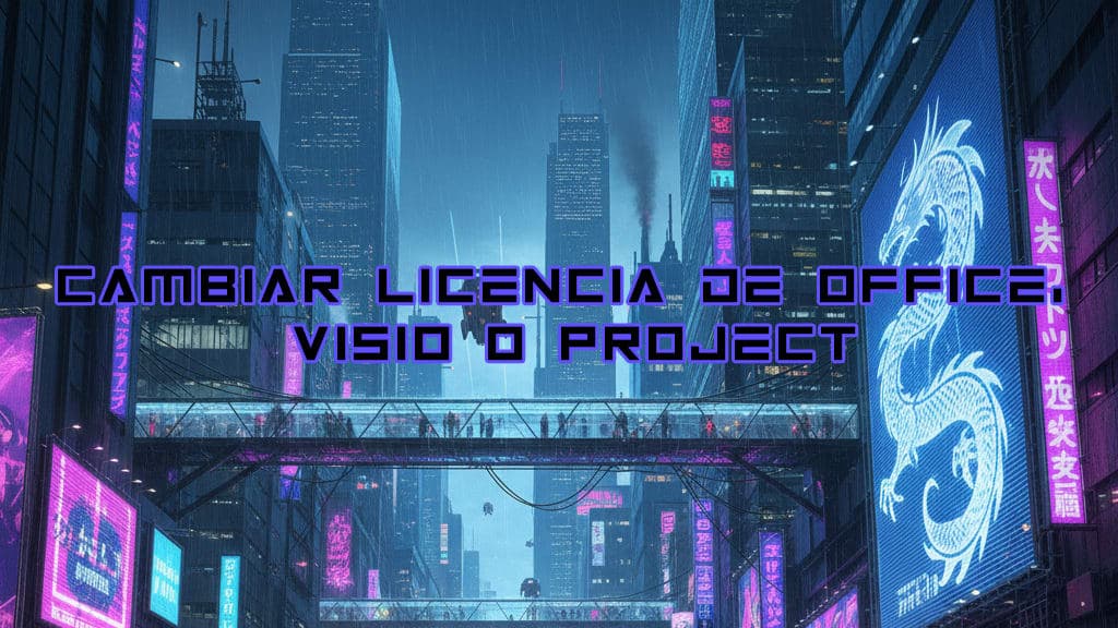 Cambiar licencia de Office, Visio o Project
